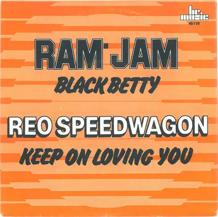 Ram Jam / REO Speedwagon - Black Betty / Keep On Loving You