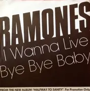 7inch Vinyl Single - Ramones - I Wanna Live / Bye Bye Baby - Promo