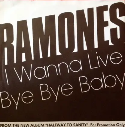 Ramones - I Wanna Live / Bye Bye Baby