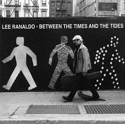 LEE RANALDO - Between The Times & The Tides
