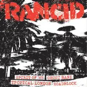 Rancid - Spirit Of '87 / Ghost Band / Tropical London / Roadblock