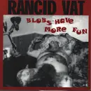 7inch Vinyl Single - Rancid Vat - Blobs Have More Fun