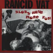 Rancid Vat - Blobs Have More Fun