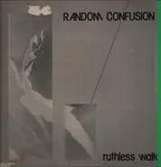 Random Confusion - Ruthless Walk / Insight