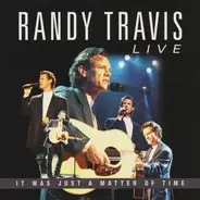 Randy Travis - Live (It Was Just A Matter Of Time)