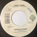7inch Vinyl Single - Randy Travis - Whisper My Name