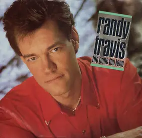 Randy Travis - Too Gone Too Long