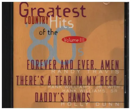 Randy Travis, Dwight Yoakam a.o. - Greatest Country Hits Of The ‘80s Vol. lll