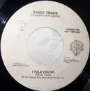 7inch Vinyl Single - Randy Travis - I Told You So