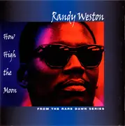 CD - Randy Weston - How High The Moon - From The Rare Dawn Series