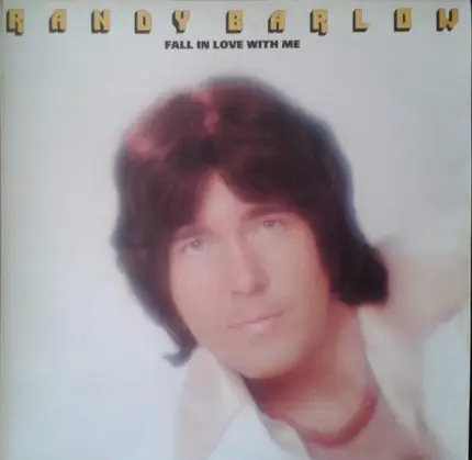 Randy Barlow - Fall in Love with Me