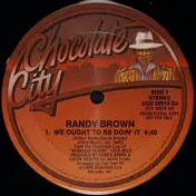 Randy Brown - We Ought To Be Doin' It / You're So Good