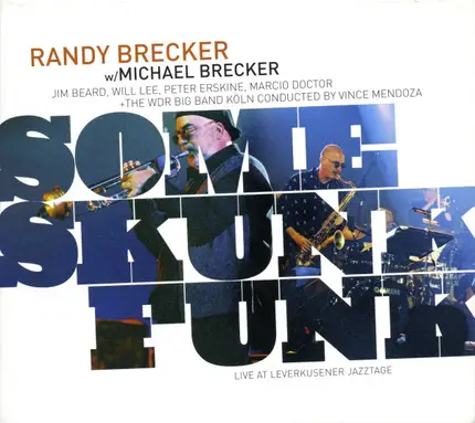 Randy Brecker w/ Michael Brecker − Jim Beard , Will Lee , Peter Erskine , Marcio Doctor + WDR Big B - Some Skunk Funk - Live At Leverkusener Jazztage