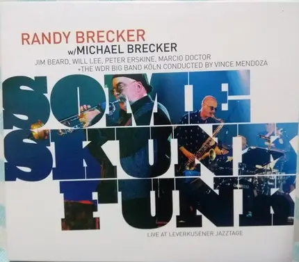 Randy Brecker W/ Michael Brecker − Jim Beard , Will Lee , Peter Erskine , Marcio Doctor + WDR Big B - Some Skunk Funk - Live At Leverkusener Jazztage