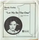 7inch Vinyl Single - Randy Gurley - Let Me Be The One