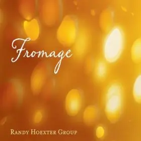 Randy Hoexter Group - Fromage