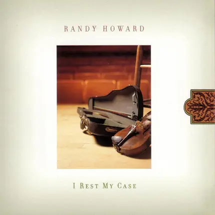 Randy Howard - I Rest My Case