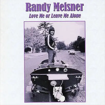 RANDY MEISNER - Love Me Or Leave Me Alone