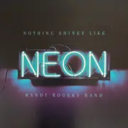 CD - Randy Rogers Band - Nothing Shines Like Neon - Digisleeve