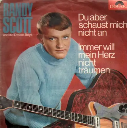 Randy Scott Und Die Dream-Boys - Du aber schaust mich an / Immer will mein Herz nicht träumen