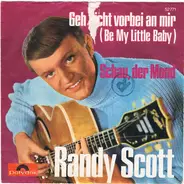 Randy Scott - Geh Nicht Vorbei An Mir (Be My Little Baby) / Schau, Der Mond