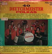 Ranger Waltz / Oriole Waltz / No beer today, a.o. - 40 Deutchmeister polkas