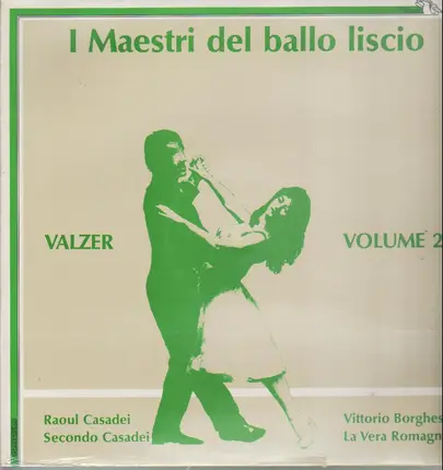 Raoul Casadei / Vittorio Borghesi / La Vera Romagna a.o. - I Maestri del ballo liscio Volume 2: Valzer