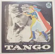 Raoul Martinez And The Latinero Strings - Steal Away To The Chic Sheik: Tango