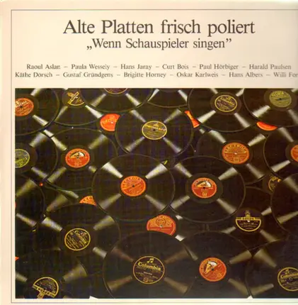 Raoul Aslan, Paula Wessely, Gustaf Gründgens... - Alte Platten frisch poliert - Wenn Schauspieler singen