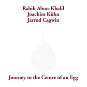 CD - Rabih Abou-Khalil / Joachim Kühn / Jarrod Cagwin - Journey To The Centre Of An Egg - Digipak