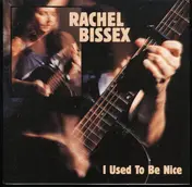 Rachel Bissex - I Used to Be Nice