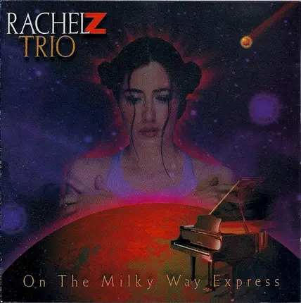 Rachel Z Trio - On The Milky Way Express