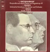 Rachmaninoff / Franck / Frederick Delius - Paganini-Rhapsodie / Sinfonische Variationen f. Klavier & Orchester / Irmelin-Prélude