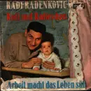 7inch Vinyl Single - Radi Radenkovic - Arbeit Macht Das Leben Süß / Radi Und Radieschen