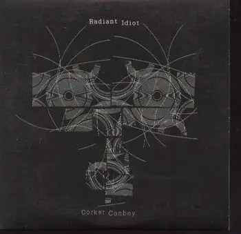 Corker / Conboy - Radiant Idiot