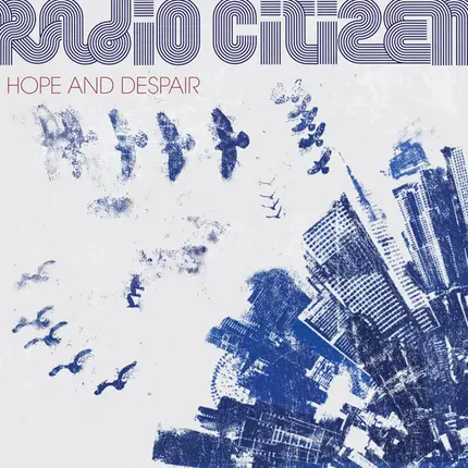 Radio Citizen - Hope and Despair