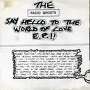 7'' - Radio Ghosts - Say Hello To The World Of Love E.P.!!