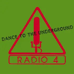 Radio 4 - Dance to the Underground