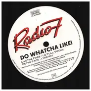 Radio 7 - Do Whatcha Like!