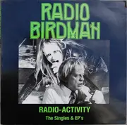 LP - Radio Birdman - Radio Activity - The Singles & EP's