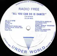 Radio Free - All You Can Do Is Dance!