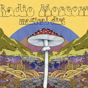 RADIO MOSCOW - Magical Dirt