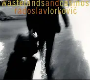 Radoslav Lorković - Wastelands And Casinos