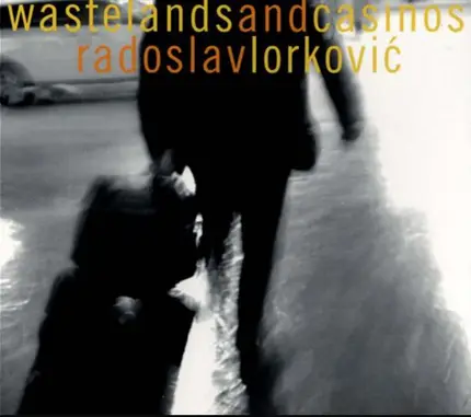 Radoslav Lorković - Wastelands And Casinos