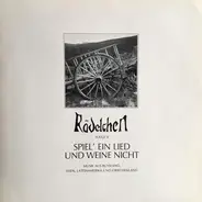 Rädelchen - Spiel' Ein Lied Und Weine Nicht