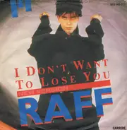 Raf - I Don't Want To Lose You