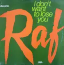 12'' - RAF - I Don't Want To Lose You