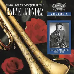 Rafael Méndez - The Legendary Trumpet Virtuosity Of Rafael Méndez - Volume 1