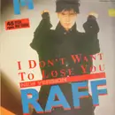 12'' - RAFF - I Don't Want To Lose You (New Version)