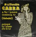 7inch Vinyl Single - Raffaella Carrà - A Far L'Amore Comincia Tu  / Puisque Tu L'aimes Dis-Le Lui